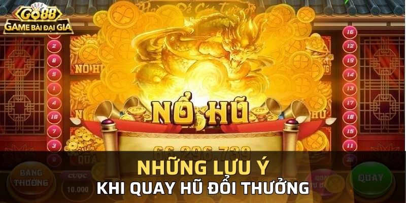 Những lưu ý nhất định phải nắm rõ khi quay hũ