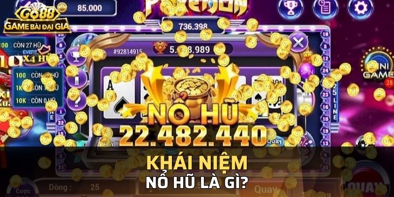 Nổ hũ là game tích lũy quỹ tiền thưởng đặc sắc