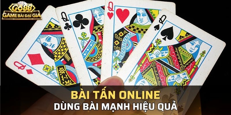 Hãy dùng những quân bài mạnh cho giai đoạn sau