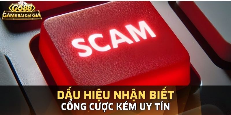 Bạn cần chú ý những đặc điểm của các cổng cược kém uy tín