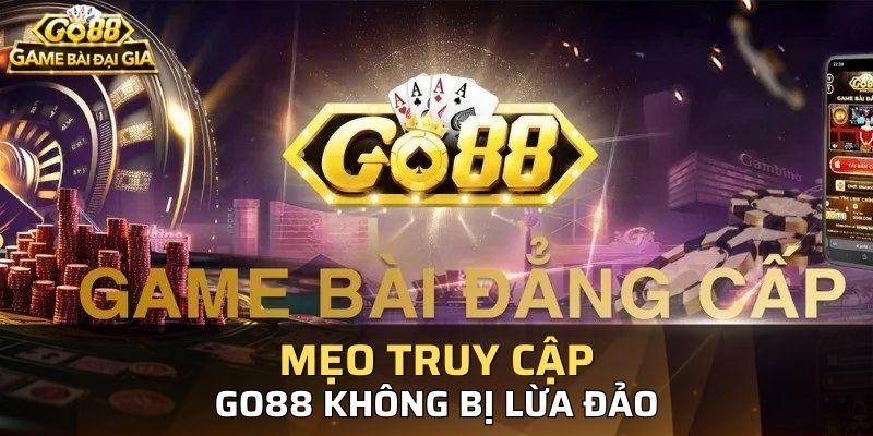 Những cách giúp người chơi truy cập link đúng của Go88