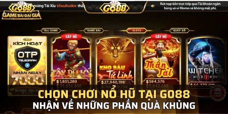Cổng cược GO88 đảm bảo nổ hũ an toàn, xanh chín