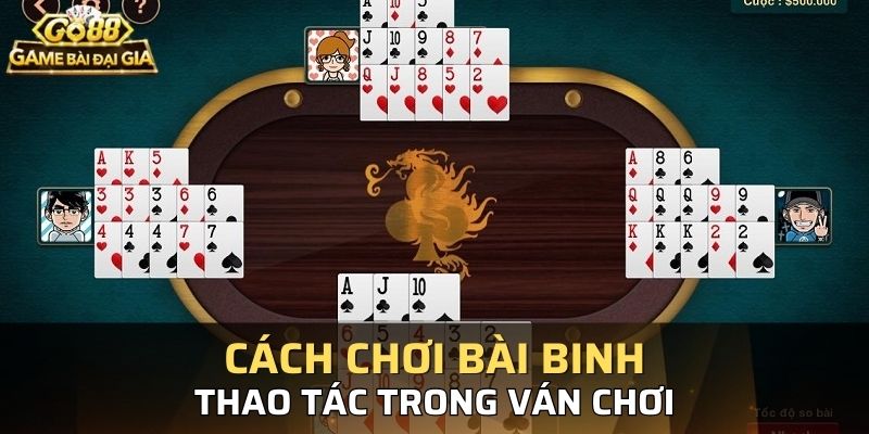 Bài binh có một ván chơi diễn ra khá nhanh chóng