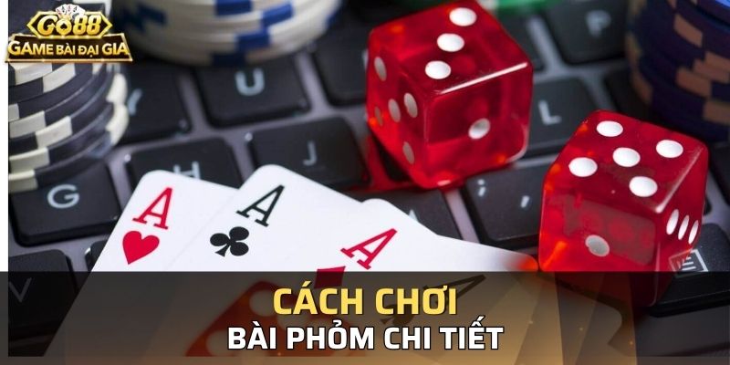 Thông tin về cách đánh bài phỏm chi tiết từ A đến Z cho người mới