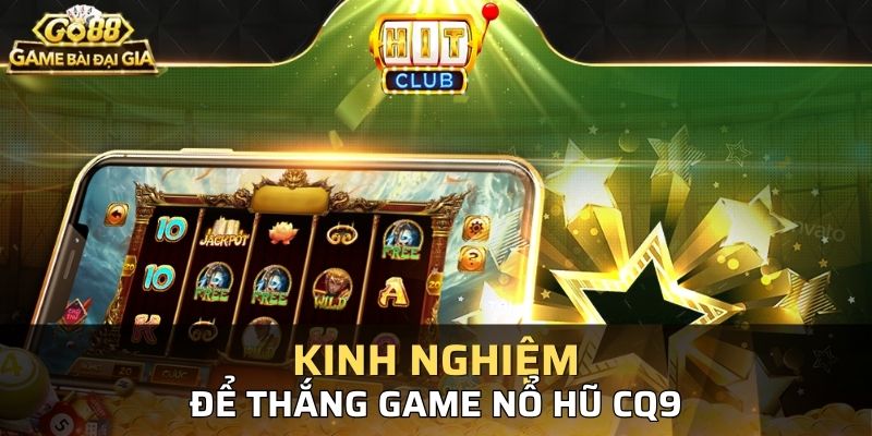 Kinh nghiệm chơi nổ hũ dễ thắng từ cao thủ tại GO88